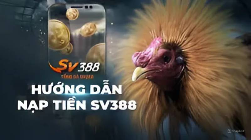 Hướng Dẫn Nạp Tiền SV388 Vào Ngay Tức Thì